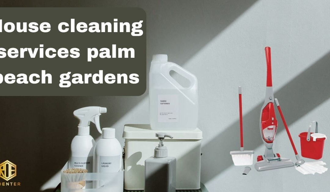 House cleaning services palm beach gardens