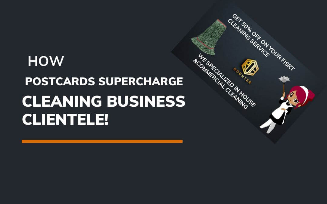 How Postcards Supercharge Cleaning Business Clientele!