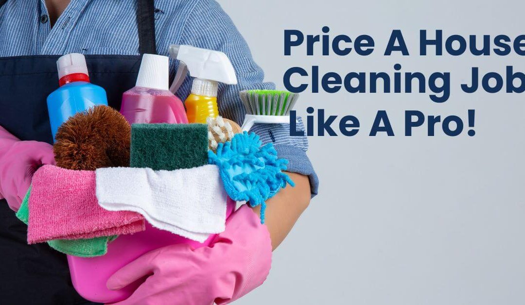 How To Price A House Cleaning Job