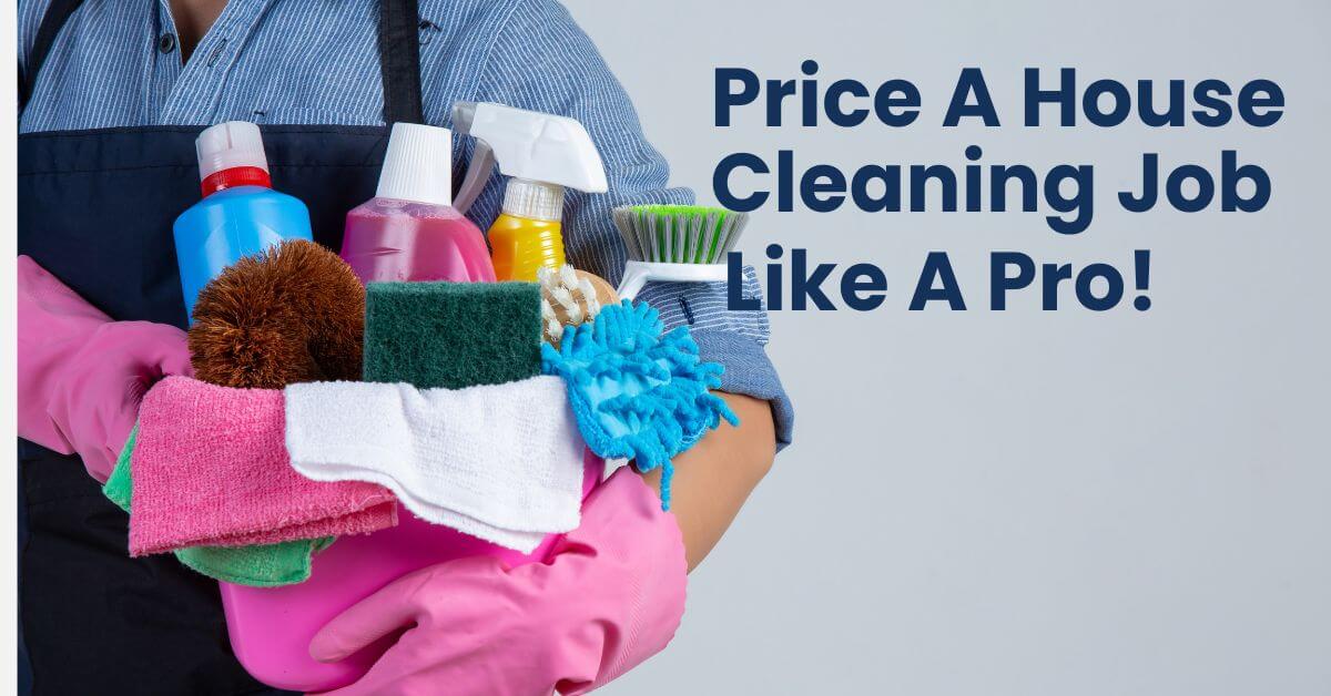 How To Price A House Cleaning Job